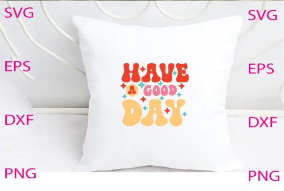 Have a Good Day Svg Design Review