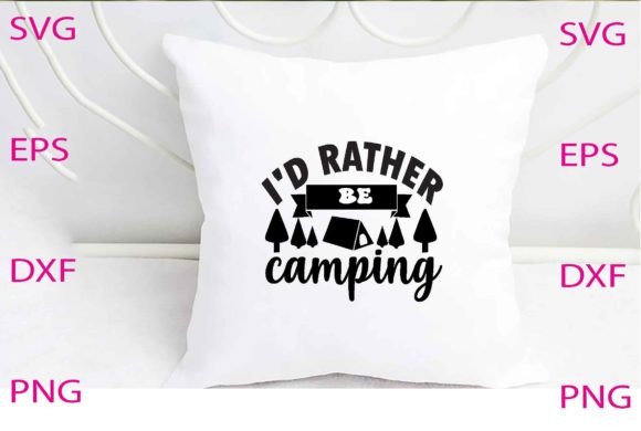 I'd Rather Be Camping Svg Design Review