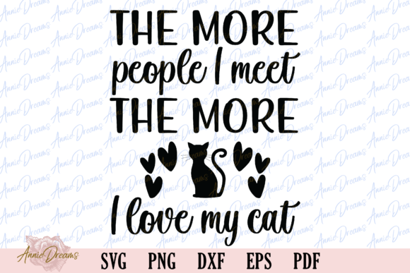 The More People I Need the More I Love My Cat